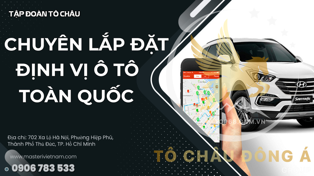 ĐỊA CHỈ LẮP ĐẶT ĐỊNH VỊ Ô TÔ UY TÍN NHẤT TẠI BÌNH DƯƠNG