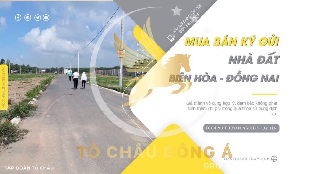 Tô châu đông á group chuyên nhận Ký gửi bất động sản Biên hòa - Đồng Nai